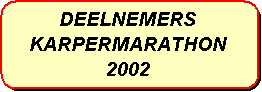 Afgeronde rechthoek: DEELNEMERS 
KARPERMARATHON 2002